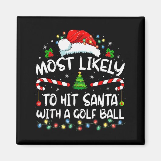 Most Likely To Hit Santa With A Golf Ball Christma Magneet (Voorkant)