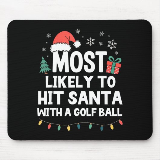 Most Likely To Hit Santa With A Golf Ball Christma Muismat (Voorkant)