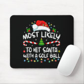 Most Likely To Hit Santa With A Golf Ball Christma Muismat (Met muis)