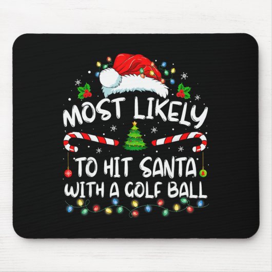 Most Likely To Hit Santa With A Golf Ball Christma Muismat (Voorkant)