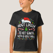 Most Likely To Hit Santa With A Golf Ball Christma T-shirt (Voorkant)