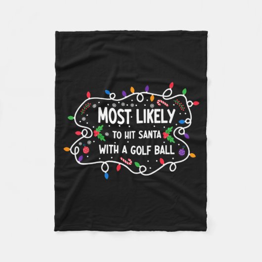 Most Likely To Hit Santa With A Golf Ball  Fleece Deken (Voorkant)