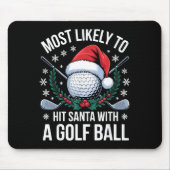 Most Likely To Hit Santa With A Golf Ball Funny Go Muismat (Voorkant)