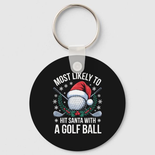 Most Likely To Hit Santa With A Golf Ball Funny Go Sleutelhanger (Voorkant)