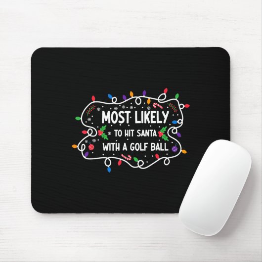 Most Likely To Hit Santa With A Golf Ball  Muismat (Met muis)