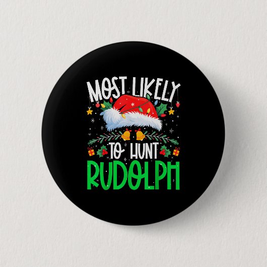 Most Likely To Hunt Rudolph Funny Matching Xmas Ronde Button 5,7 Cm (Voorkant)