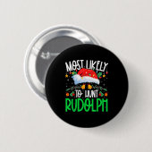 Most Likely To Hunt Rudolph Funny Matching Xmas Ronde Button 5,7 Cm (Voorkant /achterkant)