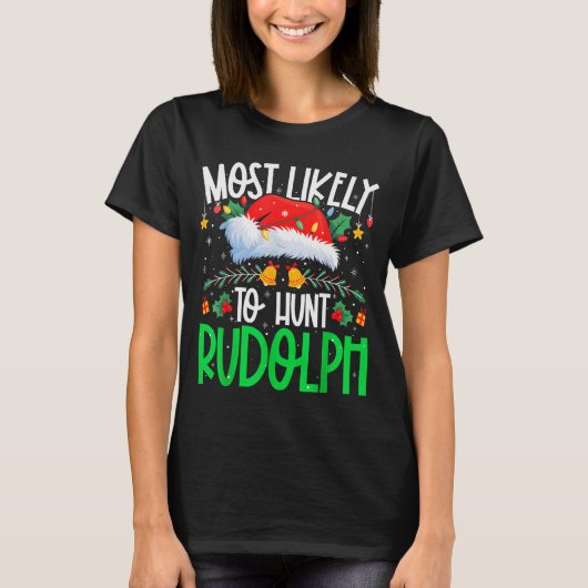 Most Likely To Hunt Rudolph Funny Matching Xmas T-shirt (Voorkant)