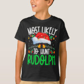 Most Likely To Hunt Rudolph Funny Matching Xmas  T-shirt (Voorkant)