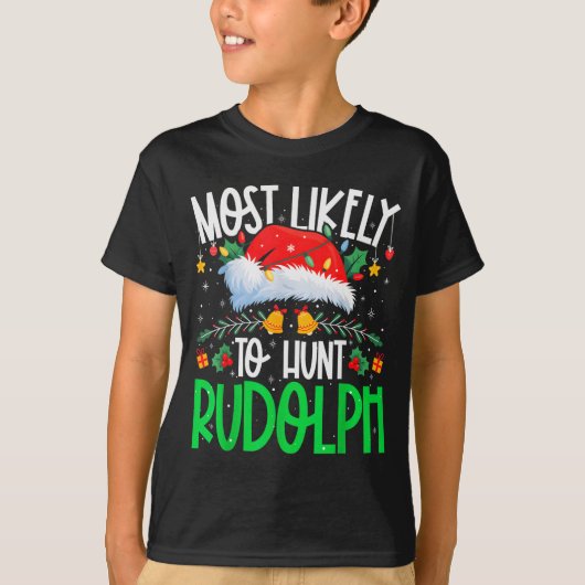 Most Likely To Hunt Rudolph Funny Matching Xmas  T-shirt (Voorkant)