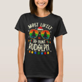 Most Likely To Hunt Rudolph Funny Matching Xmas  T-shirt (Voorkant)