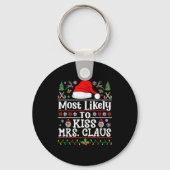 Most Likely To Kiss Mrs. Claus - Family Christmas  Sleutelhanger (Voorkant)