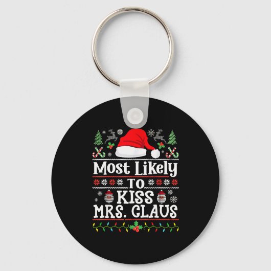 Most Likely To Kiss Mrs. Claus - Family Christmas  Sleutelhanger (Voorkant)