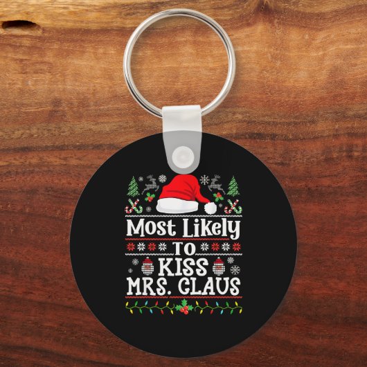 Most Likely To Kiss Mrs. Claus - Family Christmas  Sleutelhanger (Voorkant)