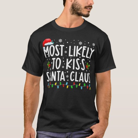 Most Likely To Kiss Santa Claus Christmas Lights H T-shirt (Voorkant)