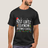 Most Likely To Know Christmas Carols Funny Christm T-shirt (Voorkant)