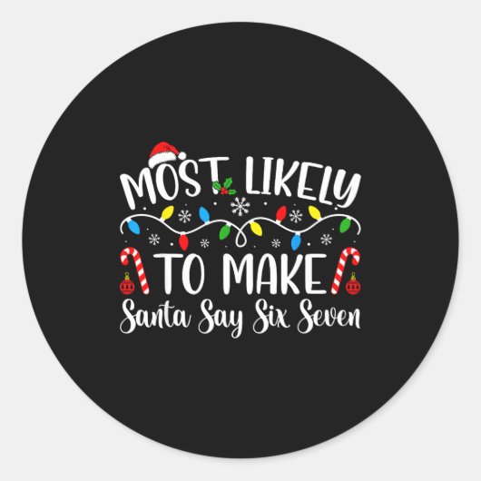 Most Likely To Make Santa Say Six Seven Funny Xmas Ronde Sticker (Voorkant)