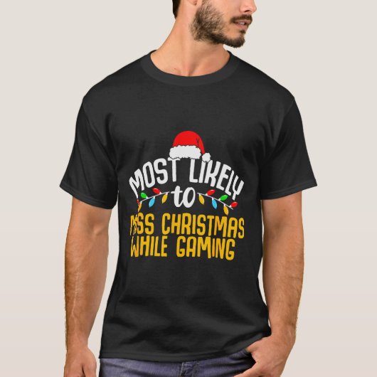 Most Likely To Miss Christmas Gaming Funny Family  T-shirt (Voorkant)