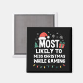 Most Likely To Miss Christmas While Gaming Gamer F Magneet (Voorkant / Achterkant)