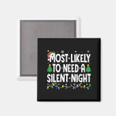 Most Likely To Need A Silent Night Family Matching Magneet (Voorkant / Achterkant)