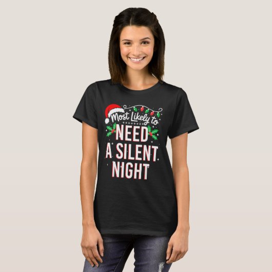 Most Likely To Need A Silent Night Funny Xmas  T-shirt (Voorkant volledig)