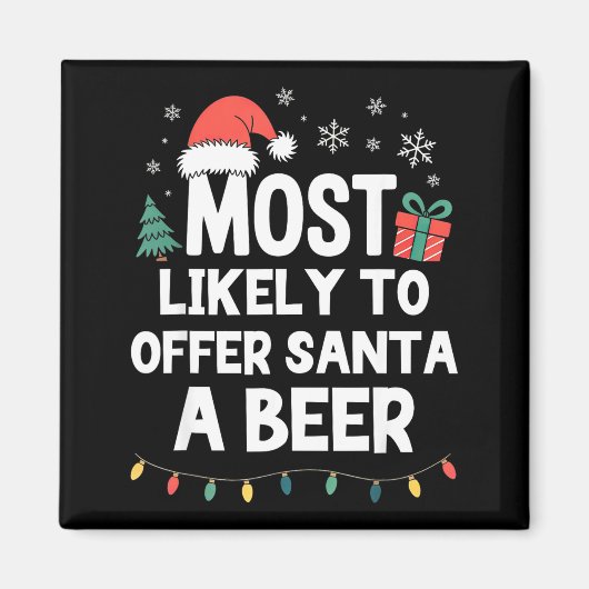 Most Likely To Offer Santa A Beer Christmas Funny  Magneet (Voorkant)