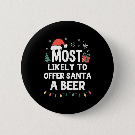 Most Likely To Offer Santa A Beer Christmas Funny Ronde Button 5,7 Cm (Voorkant)