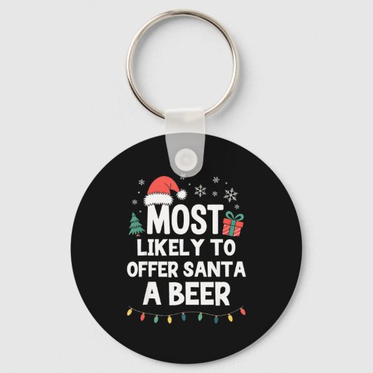 Most Likely To Offer Santa A Beer Christmas Funny  Sleutelhanger (Voorkant)