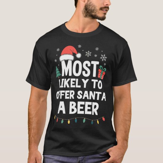 Most Likely To Offer Santa A Beer Christmas Funny  T-shirt (Voorkant)