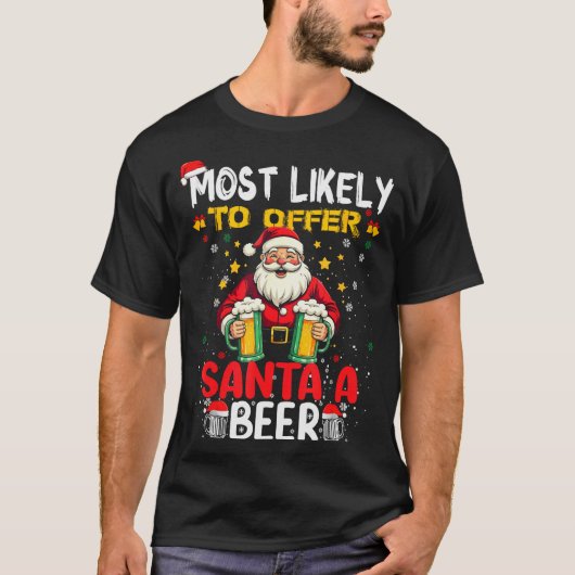 Most Likely To Offer Santa A Beer Funny Drinking C T-shirt (Voorkant)