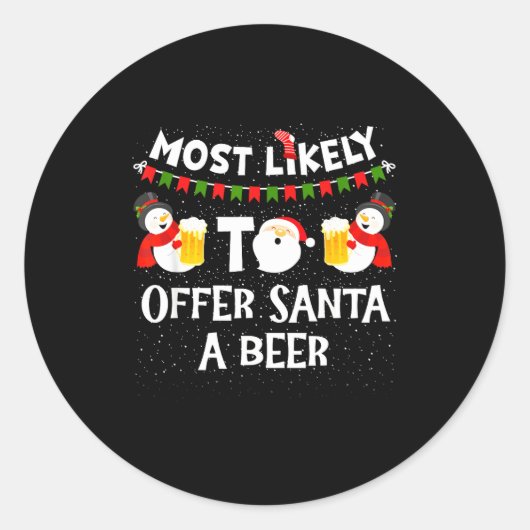 Most Likely To Offer Santa A Beer Snowman Christma Ronde Sticker (Voorkant)