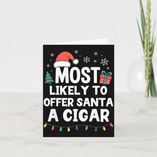 Most Likely To Offer Santa A Cigar Christmas Funny Kaart (Voorkant)