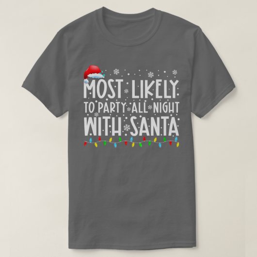 Most Likely To Party All Night With Santa Christma T-shirt (Design voorkant)