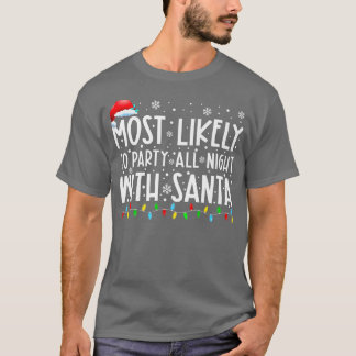 Most Likely To Party All Night With Santa Christma T-shirt