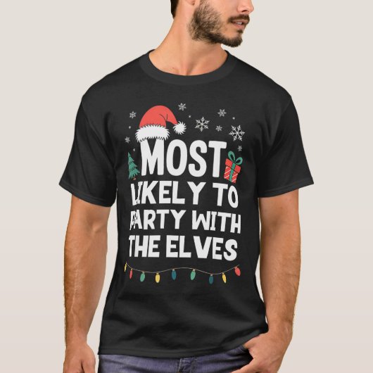 Most Likely To Party With The Elves Christmas Funn T-shirt (Voorkant)