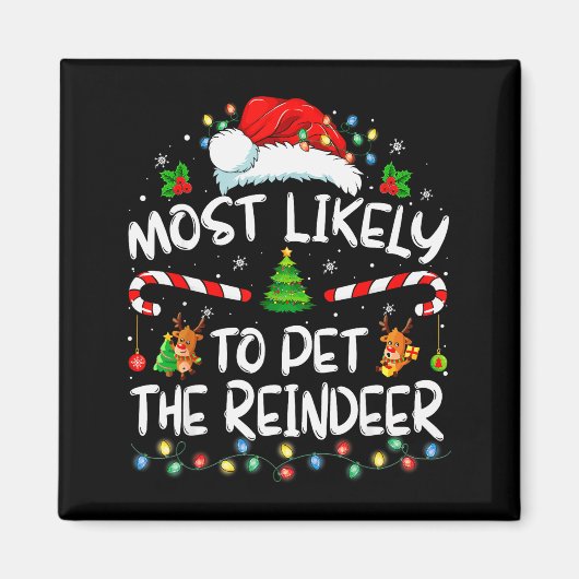 Most Likely To Pet The Reindeer Funny Christmas  Magneet (Voorkant)
