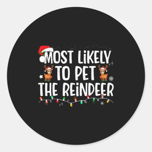Most Likely To Pet The Reindeer Funny Christmas  Ronde Sticker (Voorkant)