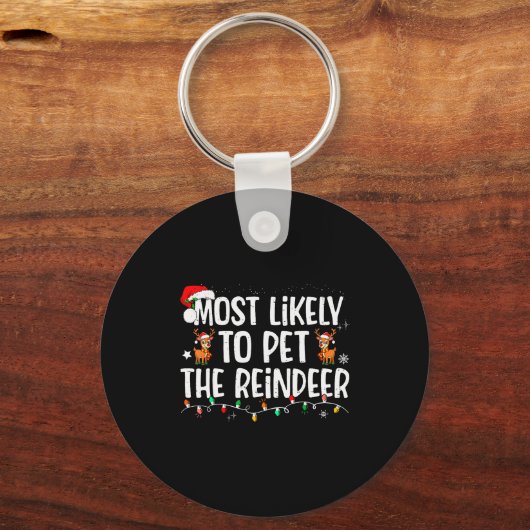 Most Likely To Pet The Reindeer Funny Christmas Sleutelhanger (Voorkant)