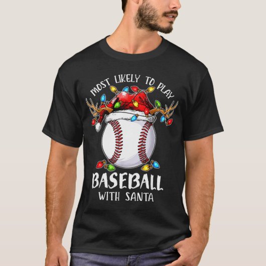 Most Likely To Play Baseball With Santa Christmas  T-shirt (Voorkant)