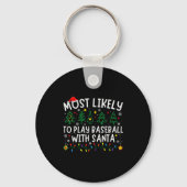 Most Likely To Play Baseball With Santa Matching C Sleutelhanger (Voorkant)