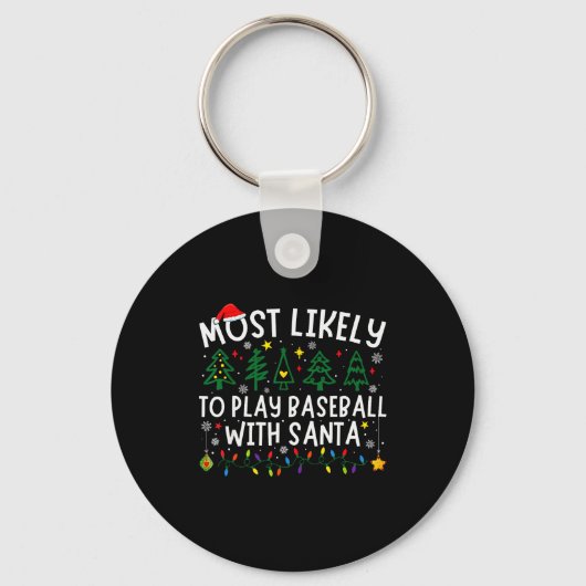 Most Likely To Play Baseball With Santa Matching C Sleutelhanger (Voorkant)