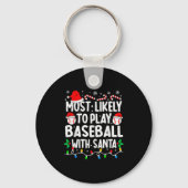 Most Likely To Play Baseball With Santa Matching C Sleutelhanger (Voorkant)