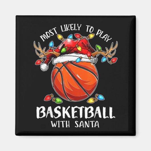 Most Likely To Play Basketball With Santa Christma Magneet (Voorkant)