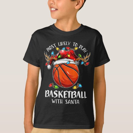 Most Likely To Play Basketball With Santa Christma T-shirt (Voorkant)
