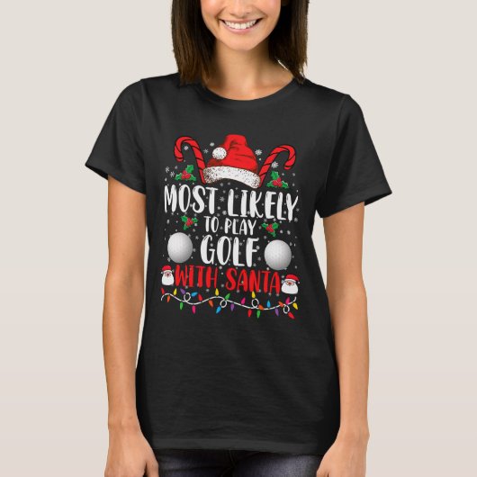 Most Likely To Play Golf With Santa Family Xmas  T-shirt (Voorkant)