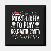Most Likely To Play Golf With Santa Funny Family C Magneet (Voorkant)