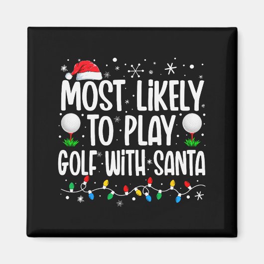 Most Likely To Play Golf With Santa Funny Family C Magneet (Voorkant)