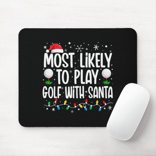Most Likely To Play Golf With Santa Funny Family C Muismat (Met muis)