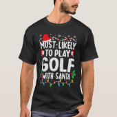 Most Likely To Play Golf With Santa Funny Matching T-shirt (Voorkant)