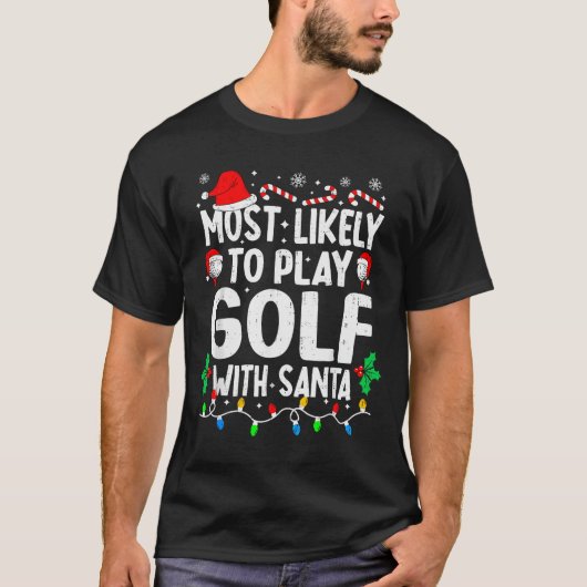 Most Likely To Play Golf With Santa Funny Matching T-shirt (Voorkant)